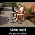 mom-said-go-play-outside.jpg